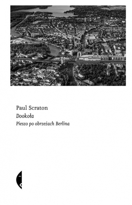 Dookoła Pieszo po obrzeżach Berlina - Paul Scraton | okładka