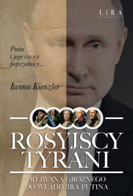 Rosyjscy tyrani Od Iwana Groźnego do Władimira Putina - Iwona Kienzler | okładka