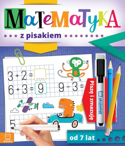 Matematyka z pisakiem Piszę i zmazuję od 7 lat - Agnieszka Bator | okładka