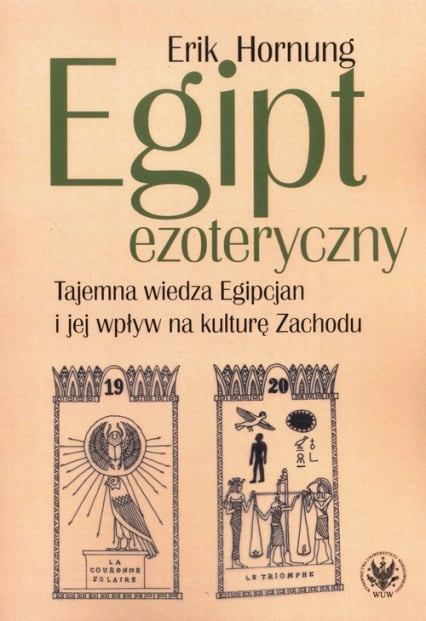 Egipt ezoteryczny Tajemna wiedza Egipcjan i jej wpływ na kulturę Zachodu - Erik Hornung | okładka