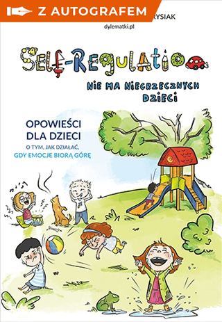 Self-Regulation. Nie ma niegrzecznych dzieci -z autografem - Agnieszka Stążka-Gawrysiak | okładka