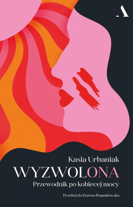 Wyzwolona Przewodnik po kobiecej mocy - Kasia Urbaniak | okładka