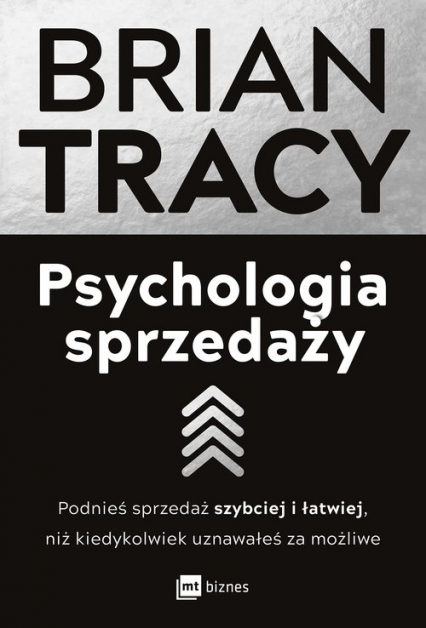 Psychologia sprzedaży Podnieś sprzedaż szybciej i łatwiej, niż kiedykolwiek uznawałeś za możliwe - Brian Tracy | okładka