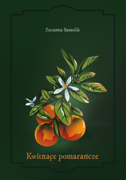 Kwitnące pomarańcze - Zuzanna Samolik | okładka