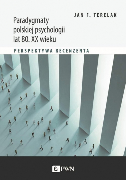 Paradygmaty polskiej psychologii lat 80. XX wieku Perspektywa recenzenta - Jan Terelak | okładka