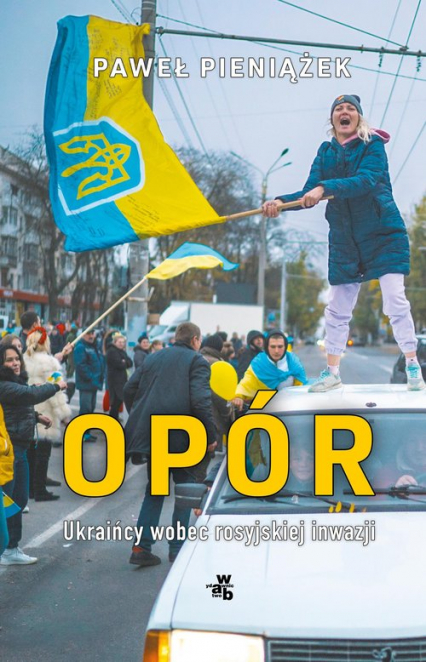 Opór Ukraińcy wobec rosyjskiej inwazji - Paweł  Pieniążek | okładka
