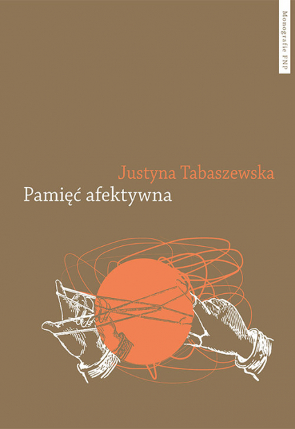 Pamięć afektywna Dynamika polskiej pamięci po 1989 roku - Justyna Tabaszewska | okładka