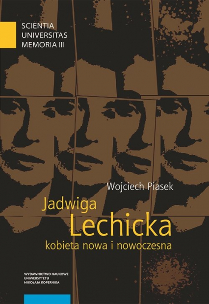 Jadwiga Lechicka kobieta nowa i nowoczesna Kulturowy porządek i relacja płci w historiografii polskiej - Piasek Wojciech | okładka
