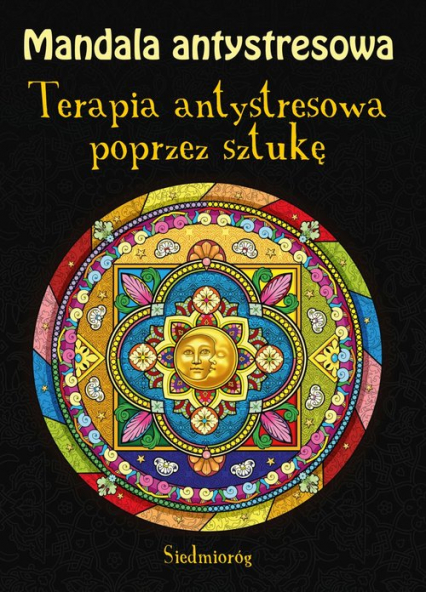 Mandala antystresowa Terapia antystresowa poprzez sztukę - Tamara Michałowska | okładka