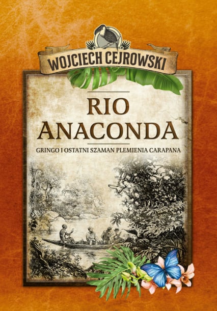 Rio Anaconda Gringo i ostatni szaman plemienia Carapana - Wojciech  Cejrowski | okładka