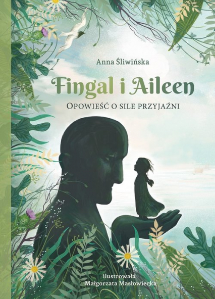 Fingal i Aileen Opowieść o sile przyjaźni - Anna Śliwińska | okładka