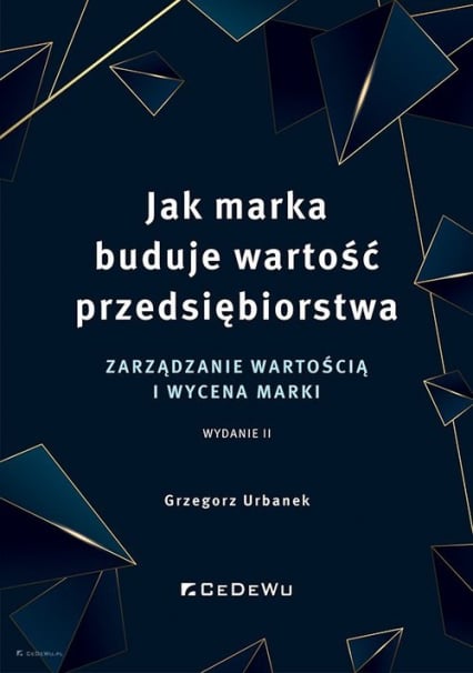 Jak marka buduje wartość przedsiębiorstwa Zarządzanie wartością i wycena marki - Grzegorz Urbanek | okładka