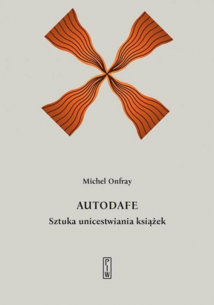 Autodafe Sztuka unicestwiania książek - Michel Onfray | okładka