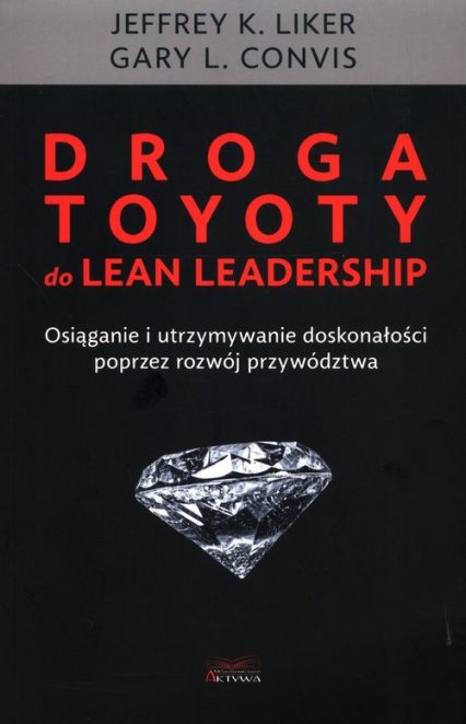 Droga Toyoty do Lean Leadership - Convis Gary L., K Liker Jeffrey | okładka