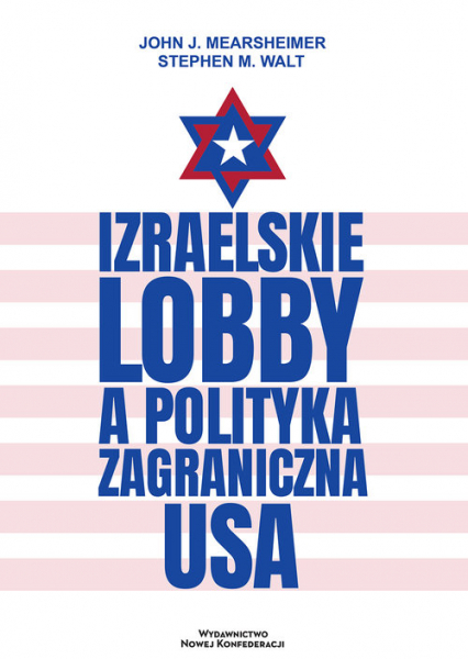 Izraelskie lobby a polityka zagraniczna USA - John Mearsheimer, Walt Stephen M. | okładka