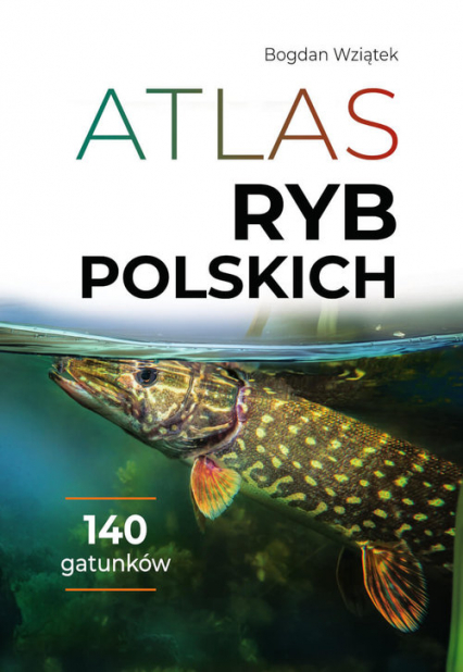 Atlas ryb polskich - Bogdan Wziątek | okładka