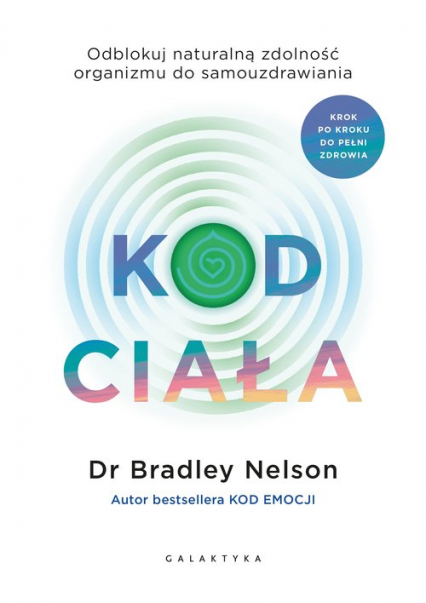 Kod ciała Odblokuj naturalną zdolność organizmu do samouzdrawiania - Bradley Nelson | okładka