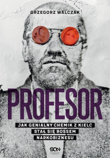 Profesor. Jak genialny chemik z Kielc stał się bossem narkobiznesu
 - Grzegorz Walczak | okładka