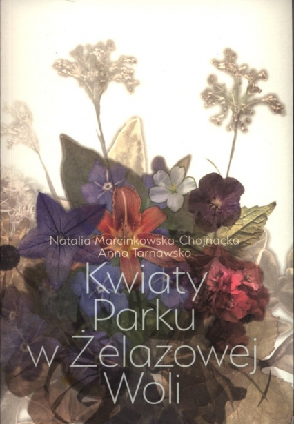 Kwiaty Parku w Żelazowej Woli - Anna Tarnawska, Natalia Marcinkowska-Chojnacka | okładka