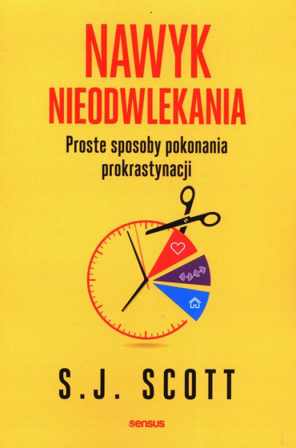 Nawyk nieodwlekania Proste sposoby pokonania prokrastynacji - E.G. Scott | okładka