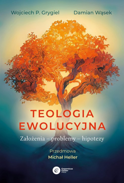 Teologia ewolucyjna Założenia – problemy – hipotezy - Damian Wąsek, Grygiel Wojciech P. | okładka
