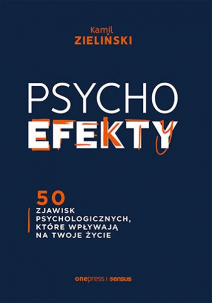 PSYCHOefekty 50 zjawisk psychologicznych, które wpływają na Twoje życie - Kamil Zieliński | okładka