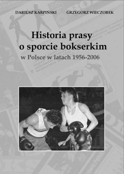 Historia prasy o sporcie bokserskim w Polsce w latach 1956-2006 - Wieczorek Grzegorz | okładka