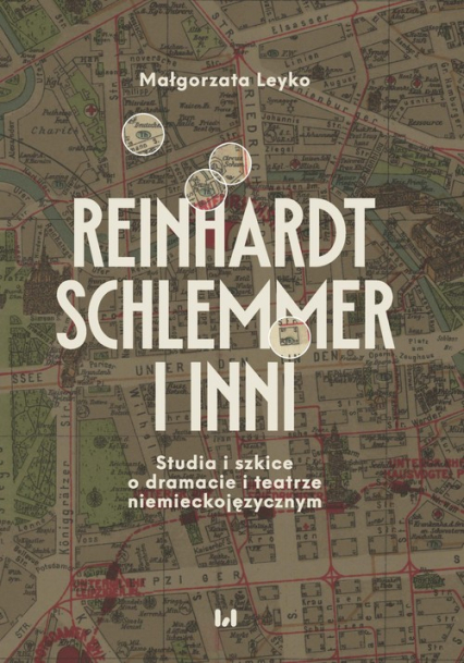 Reinhardt, Schlemmer i inni Studia i szkice o dramacie i teatrze niemieckojęzycznym - Małgorzata Leyko | okładka