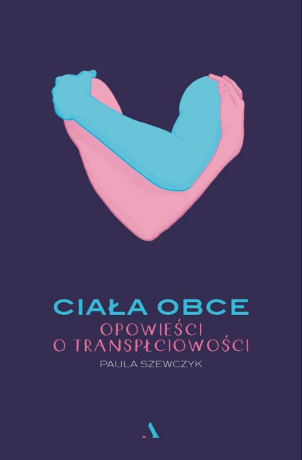 Ciała obce Opowieści o transpłciowości - Paula Szewczyk | okładka