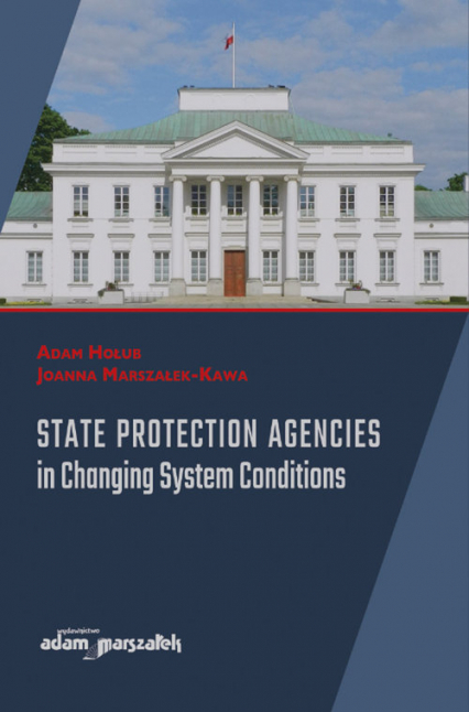 State Protection Agencies in Changing System Conditions - Hołub Adam, Joanna Marszałek-Kawa | okładka