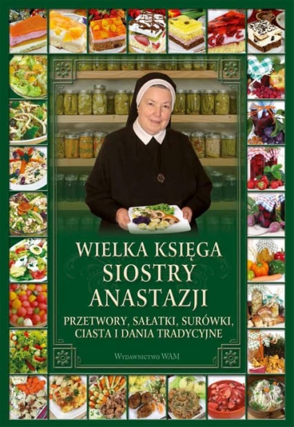 Wielka księga siostry Anastazji Przetwory, sałatki, surówki, ciasta i dania tradycyjne - Anastazja Pustelnik | okładka