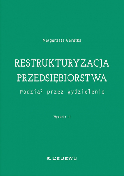 Restrukturyzacja przedsiębiorstwa Podział przez wydzielenie - Małgorzata Garstka | okładka
