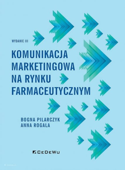 Komunikacja marketingowa na rynku farmaceutycznym - Pilarczyk Bogna, Rogala Anna | okładka