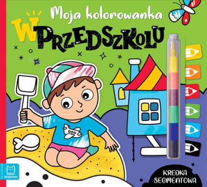 Moja kolorowanka W przedszkolu Kredka segmentowa - Agata Kaczyńska | okładka