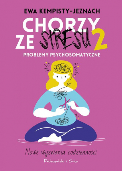 Chorzy ze stresu 2 Problemy psychosomatyczne - Ewa Kempisty-Jaznoch | okładka