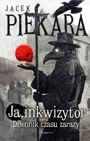 Ja, Inkwizytor. Dziennik czasu zarazy
 - Jacek Piekara | okładka