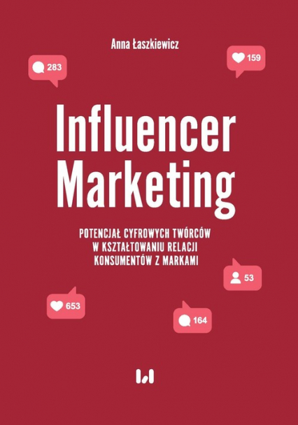 Influencer Marketing Potencjał cyfrowych twórców w kształtowaniu relacji konsumentów z markami - Anna Łaszkiewicz | okładka