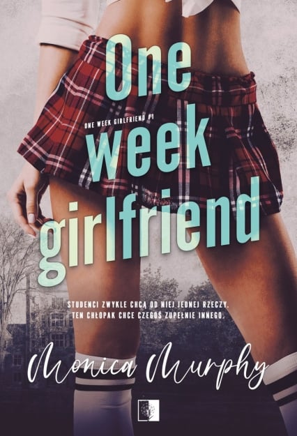 One Week Girlfriend
 - Monica Murphy | okładka