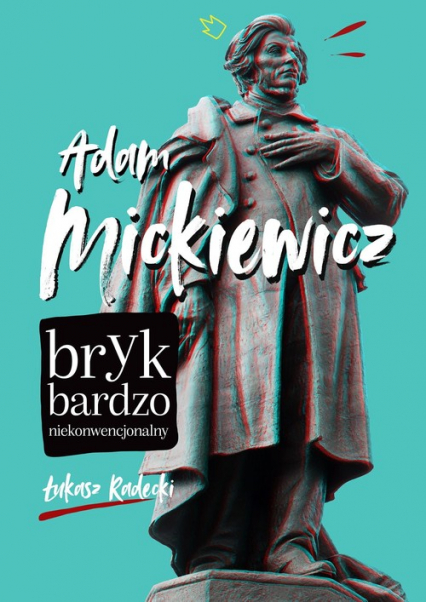 Adam Mickiewicz Bryk bardzo niekonwencjonalny - Łukasz Radecki | okładka
