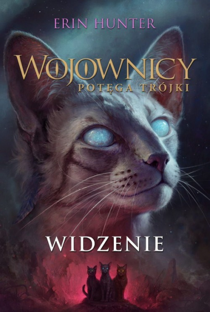 Wojownicy Potęga Trójki Tom 1 Widzenie - Erin Hunter | okładka