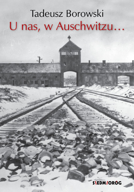 U nas w Auschwitzu... - Tadeusz Borowski | okładka