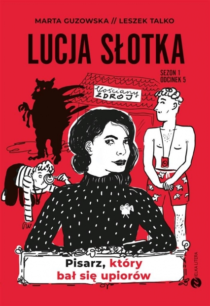 Lucja Słotka. Pisarz, który bał się upiorów
 - Leszek Talko, Marta Guzowska  | okładka