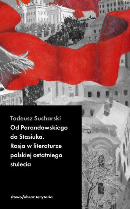 Od Parandowskiego do Stasiuka. Rosja w literaturze polskiej - Tadeusz Sucharski | okładka