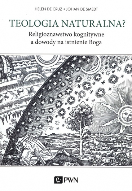 Teologia naturalna Religioznawstwo kognitywne a dowody na istnienie Boga - De Cruz Helen, De Smedt Johan | okładka