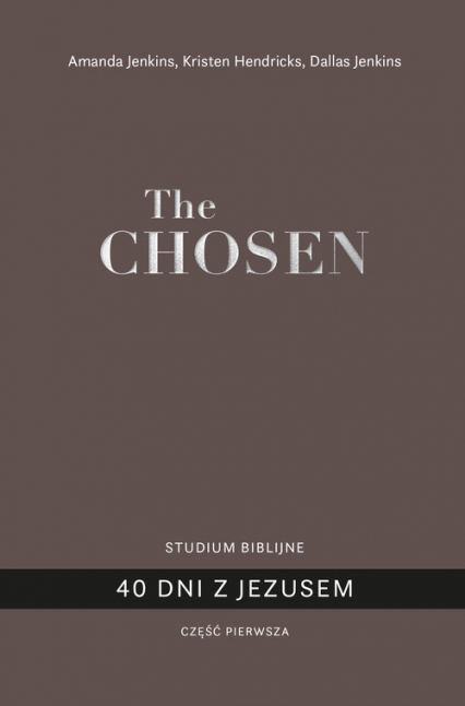 The Chosen 40 dni z Jezusem Część 1 - Amanda Jenkins, Hendrinks Kristen, Jenkins Dallas | okładka