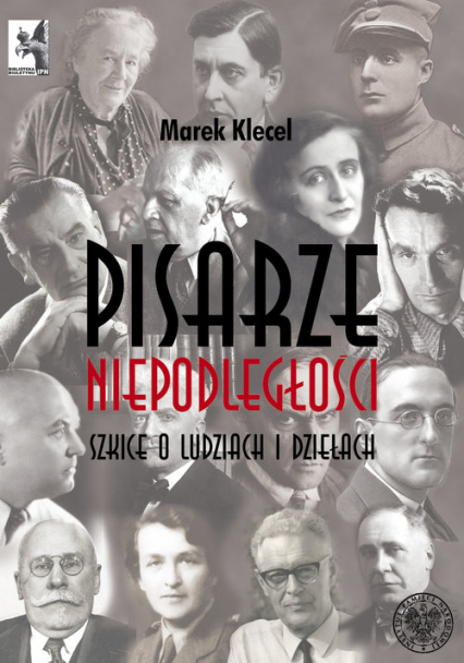 Pisarze Niepodległości Szkice o ludziach i dziełach - Marek Klecel | okładka