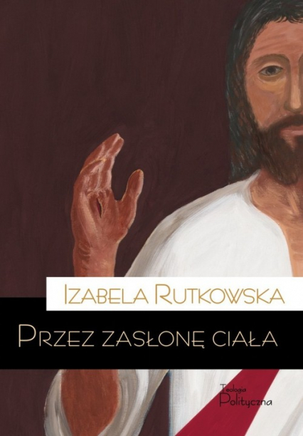 Przez zasłonę ciała - Izabela Rutkowska | okładka
