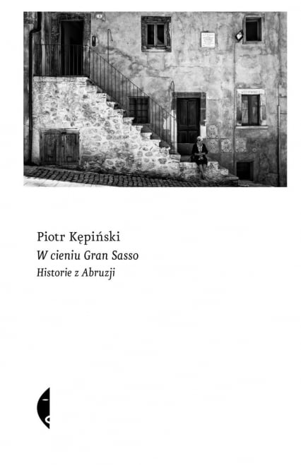 W cieniu Gran Sasso. Historie z Abruzji
 - Piotr Kępiński | okładka
