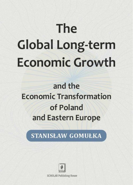 Global Long-term Economic Growth and the Economic Transformation of Poland and Eastern Europe - Gomułka Stanisław | okładka