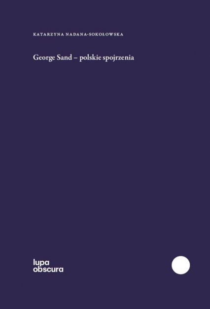 George Sand polskie spojrzenia - Katarzyna Nadana-Sokołowska | okładka
